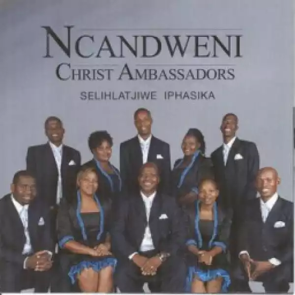Ncandweni Christ Ambassadors - Soni esinenhliziyo